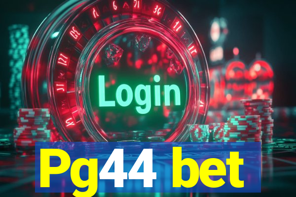 Pg44 bet